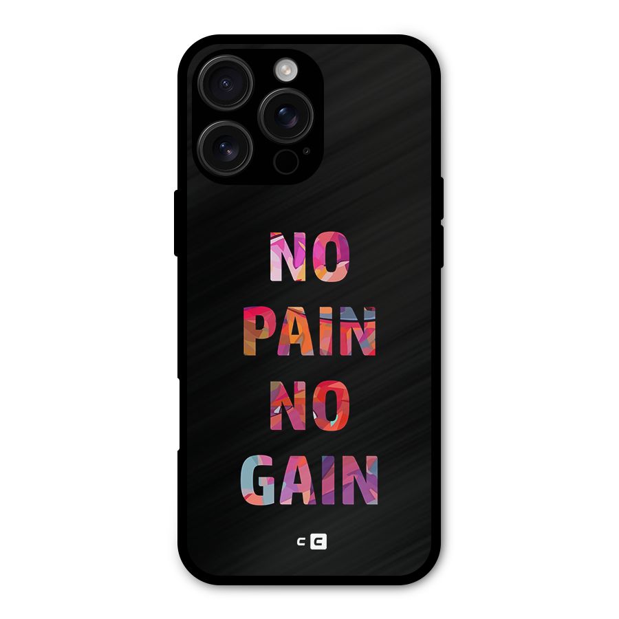 No Pain No Gain Metal Back Case for iPhone 16 Pro Max