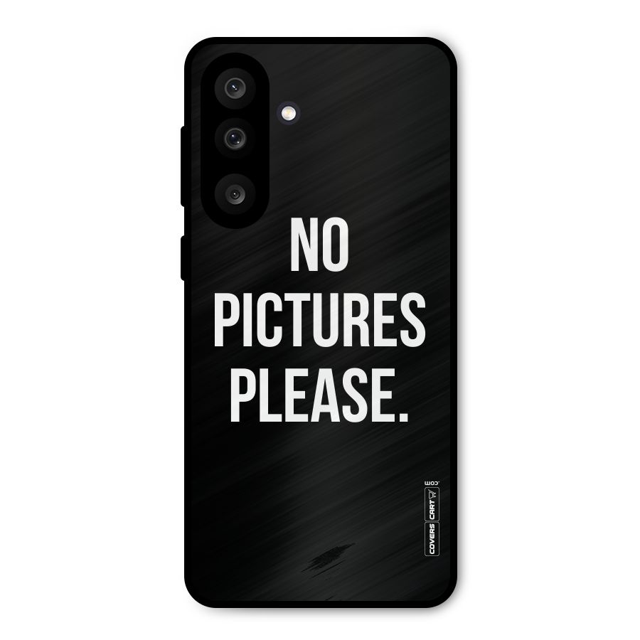 No Pictures Please Metal Back Case for Galaxy F56