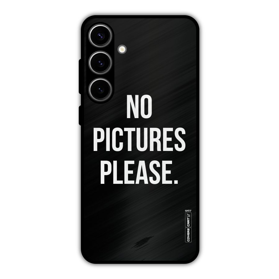 No Pictures Please Metal Back Case for Galaxy S24 Plus