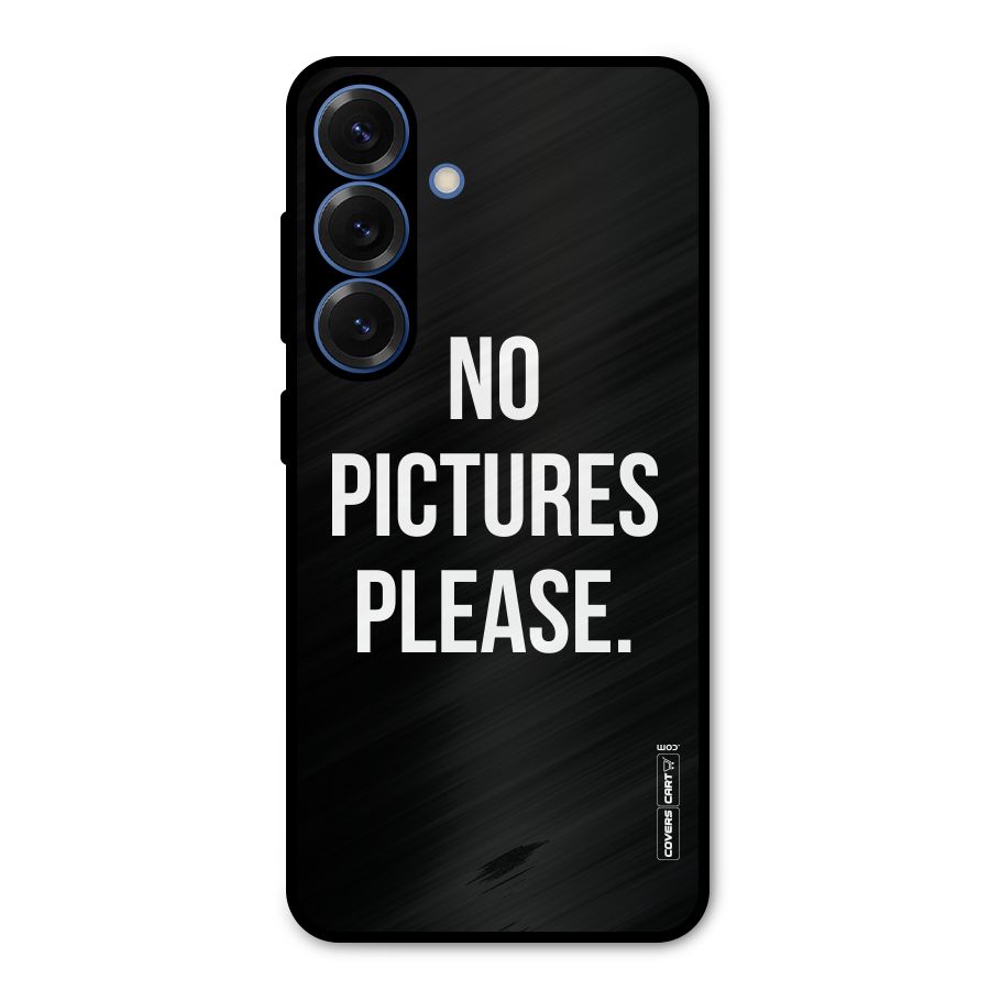 No Pictures Please Metal Back Case for Galaxy S25