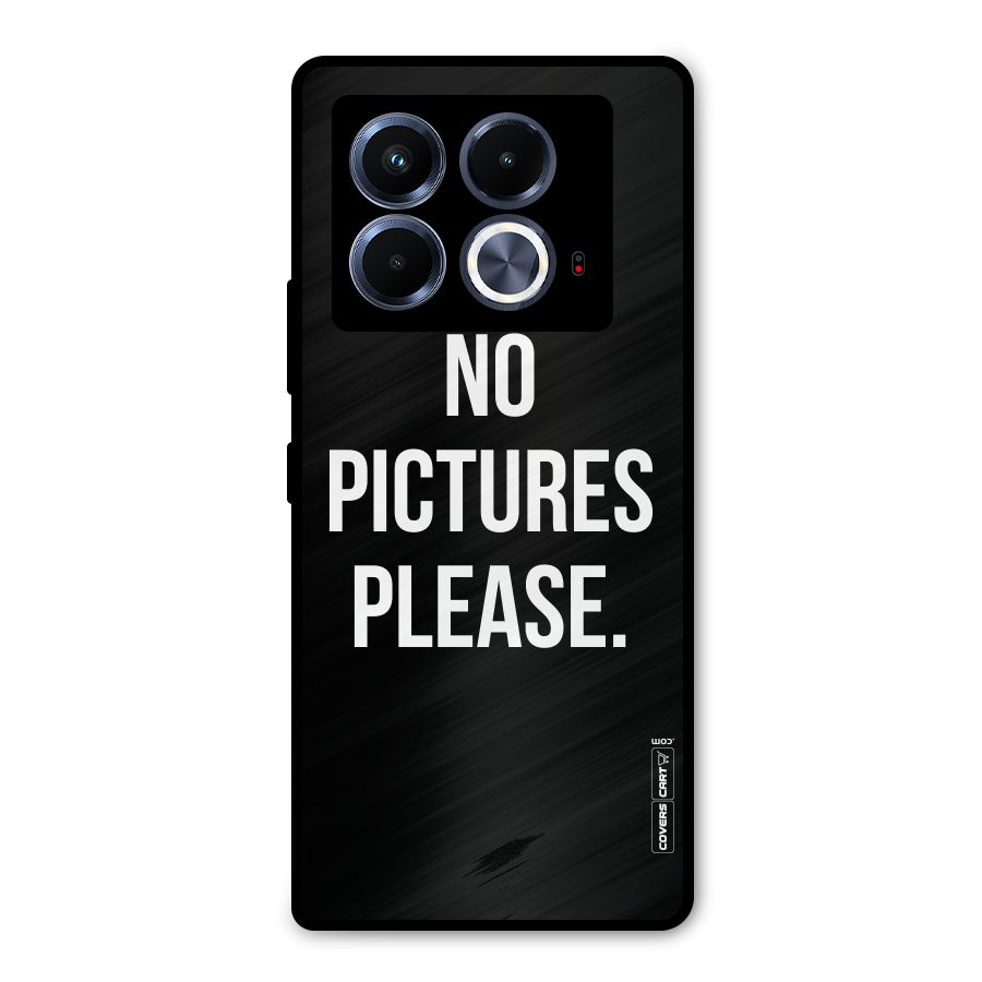 No Pictures Please Metal Back Case for Infinix Note 40 5G