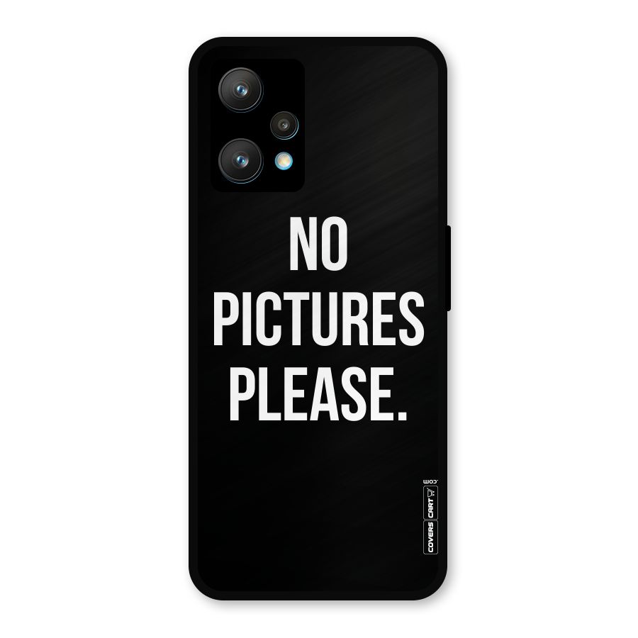 No Pictures Please Metal Back Case for Realme 9