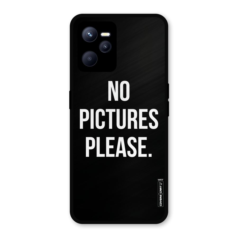No Pictures Please Metal Back Case for Realme C35