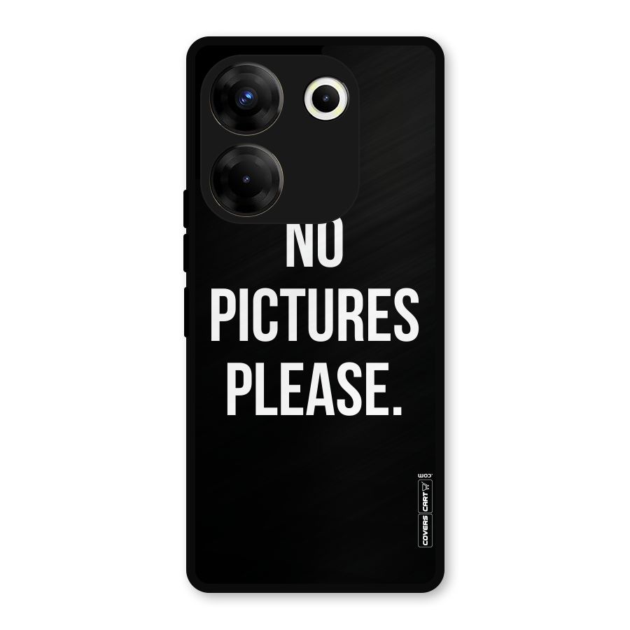 No Pictures Please Metal Back Case for Tecno Camon 20