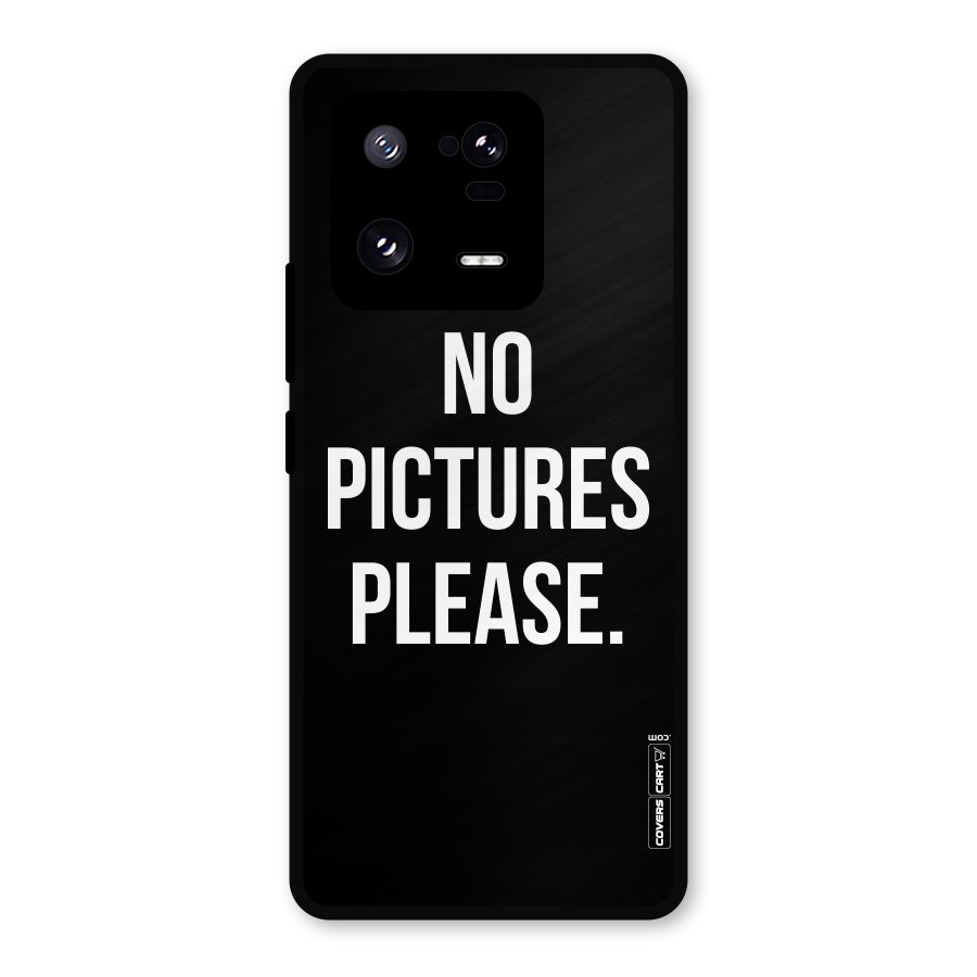 No Pictures Please Metal Back Case for Xiaomi 13 Pro