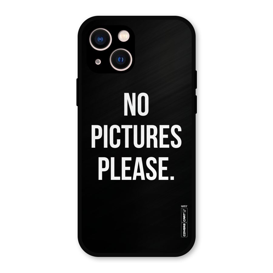 No Pictures Please Metal Back Case for iPhone 13