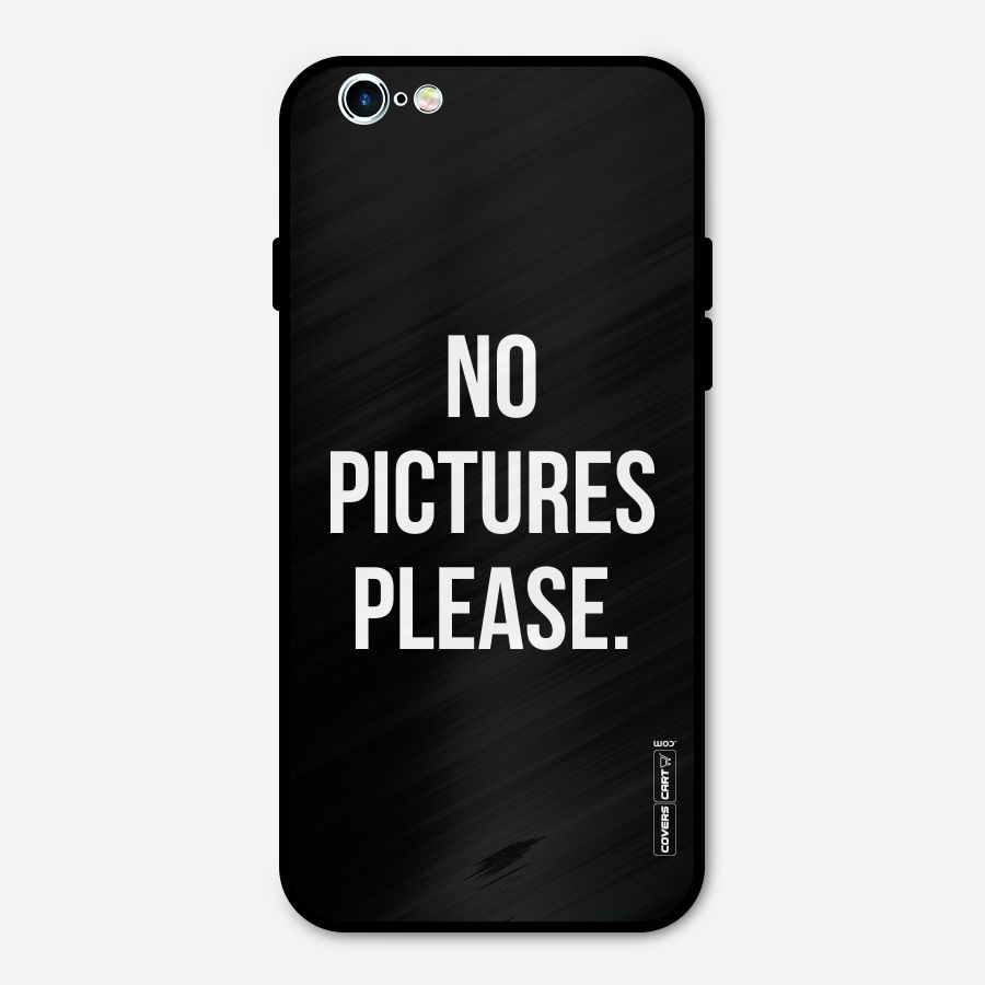 No Pictures Please Metal Back Case for iPhone 6 6s