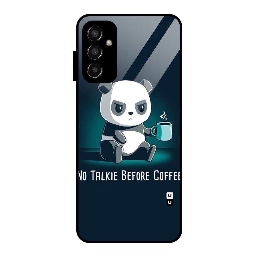 No Talkie Before Coffee Glass Back Case for Galaxy F13