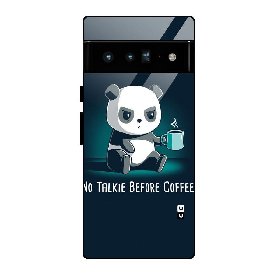 No Talkie Before Coffee Glass Back Case for Google Pixel 6 Pro