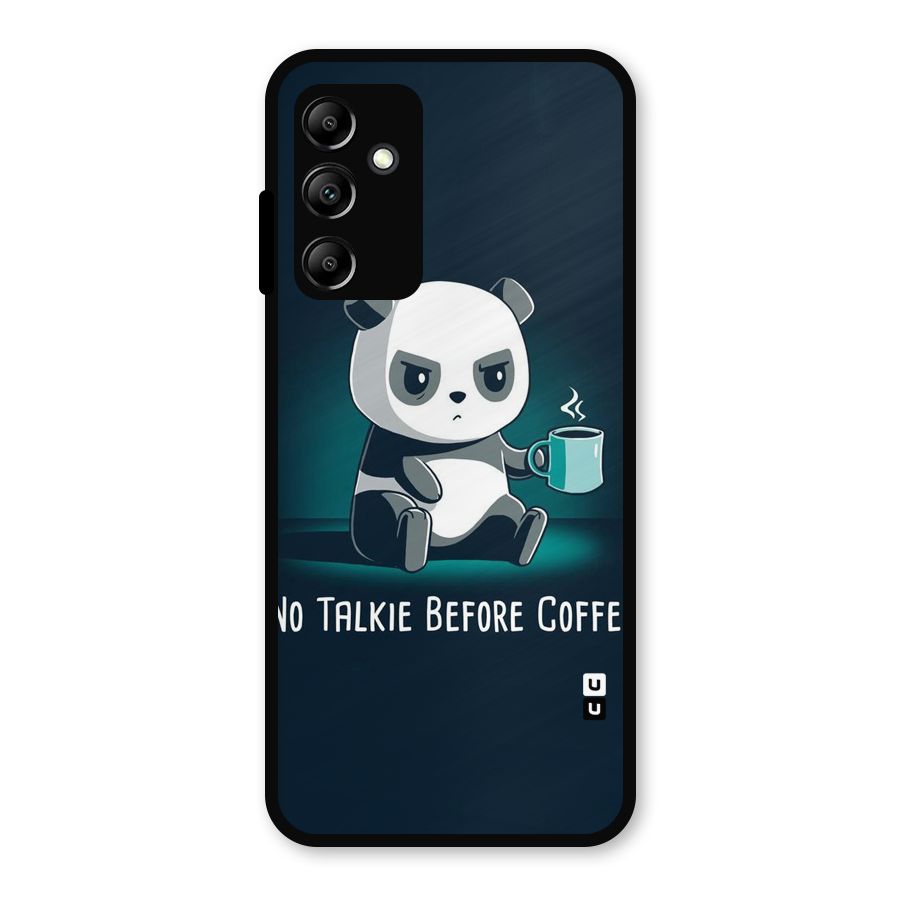 No Talkie Before Coffee Metal Back Case for Galaxy A14 5G