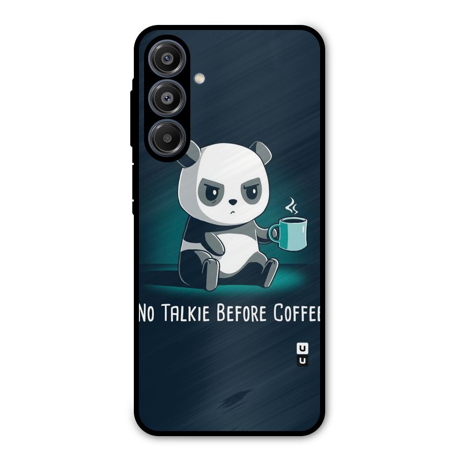 No Talkie Before Coffee Metal Back Case for Galaxy A16 5G