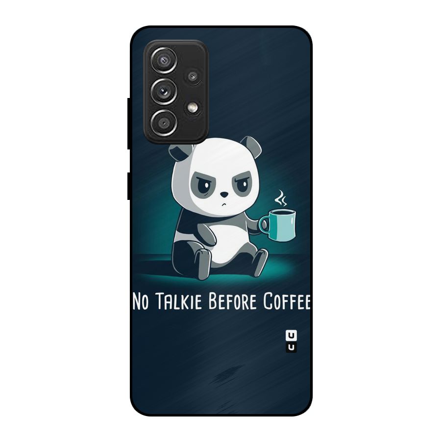 No Talkie Before Coffee Metal Back Case for Galaxy A52s 5G
