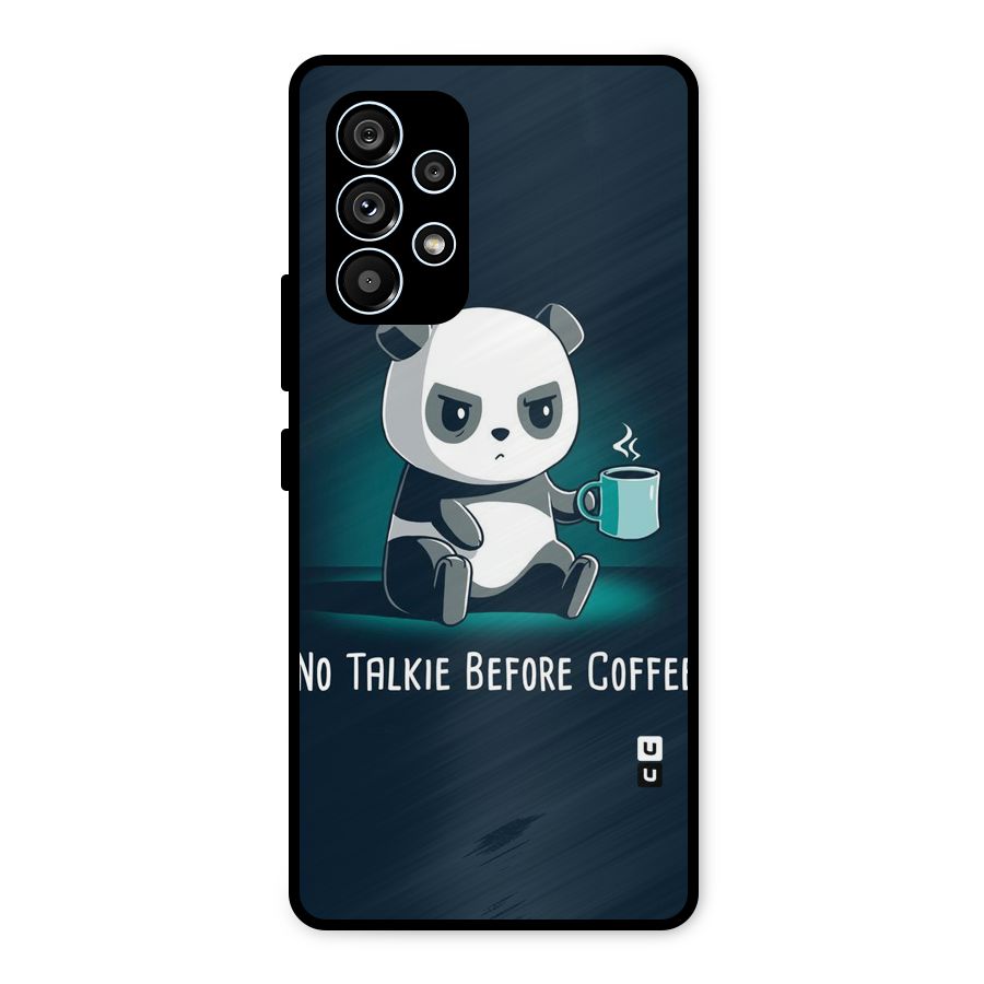 No Talkie Before Coffee Metal Back Case for Galaxy A53 5G