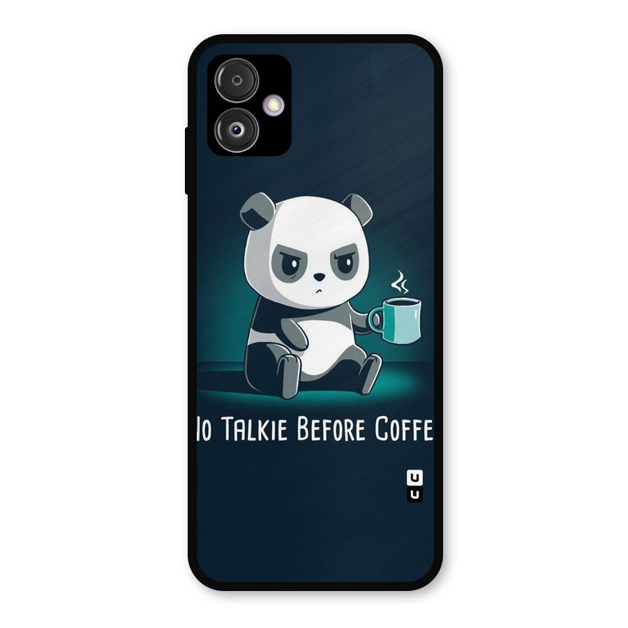 No Talkie Before Coffee Metal Back Case for Galaxy F14