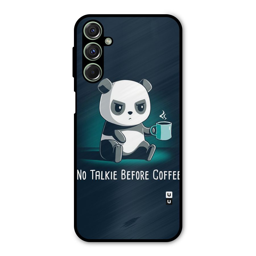 No Talkie Before Coffee Metal Back Case for Galaxy F34