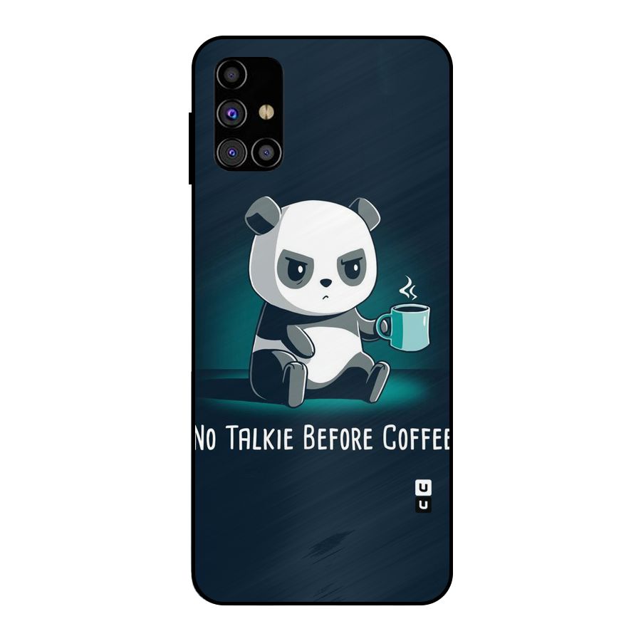 No Talkie Before Coffee Metal Back Case for Galaxy M31s