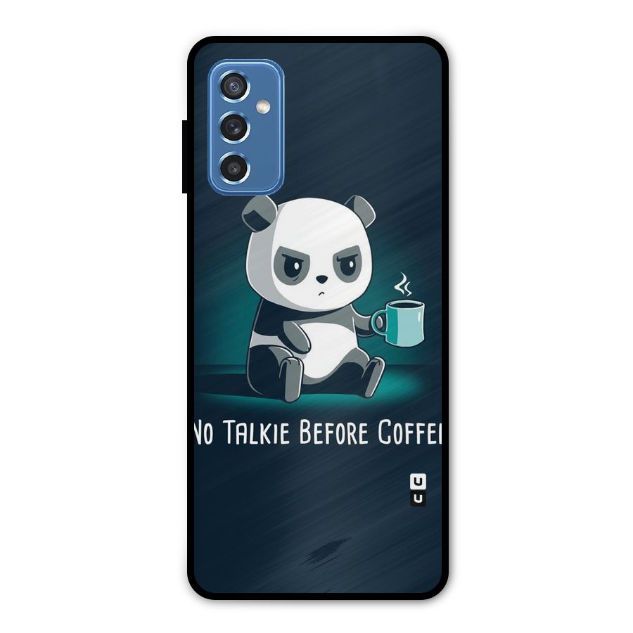 No Talkie Before Coffee Metal Back Case for Galaxy M52 5G