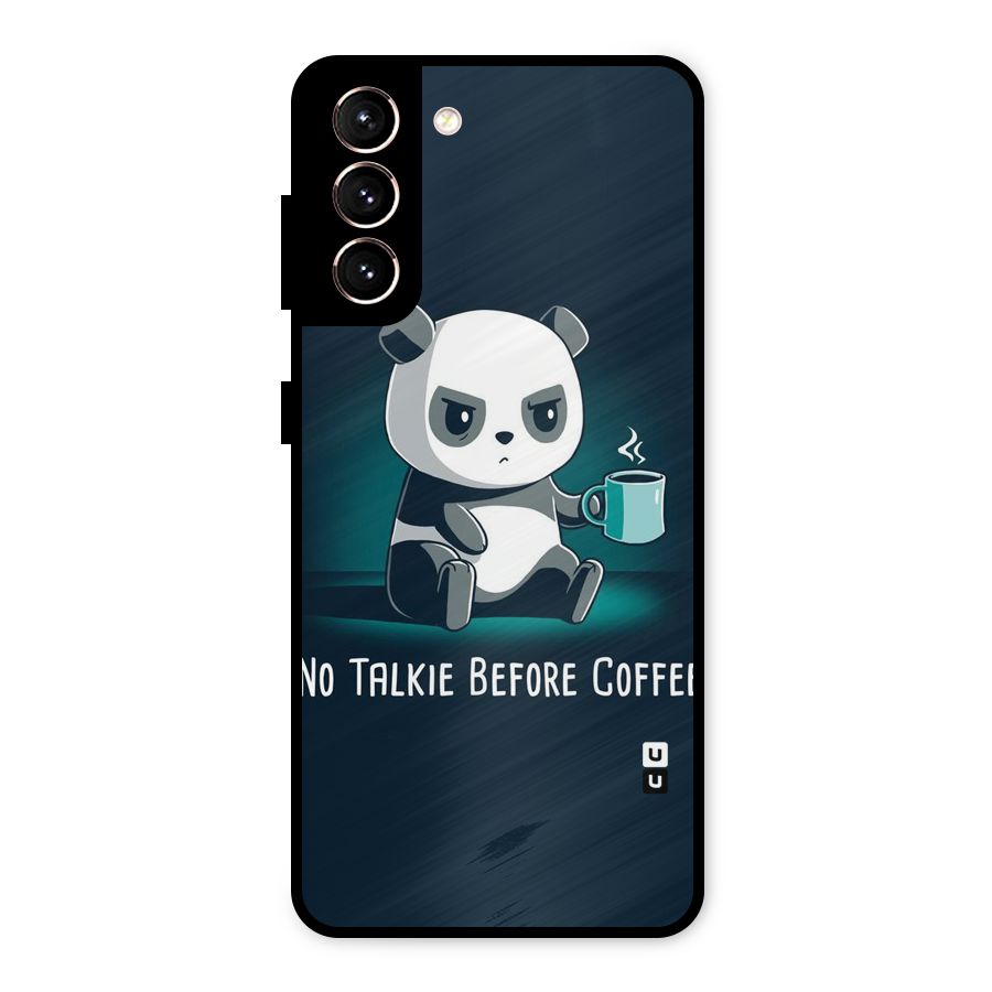 No Talkie Before Coffee Metal Back Case for Galaxy S21 5G