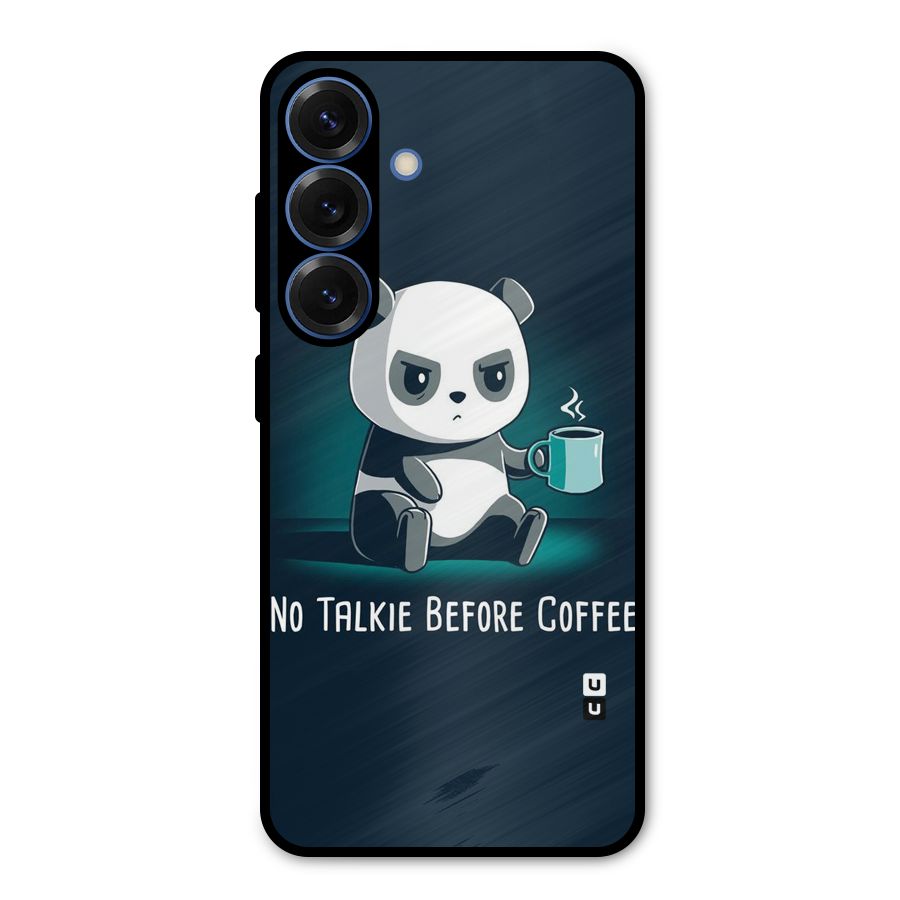 No Talkie Before Coffee Metal Back Case for Galaxy S25