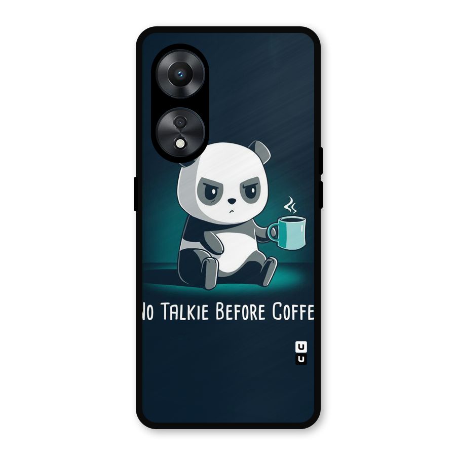 No Talkie Before Coffee Metal Back Case for Oppo A78
