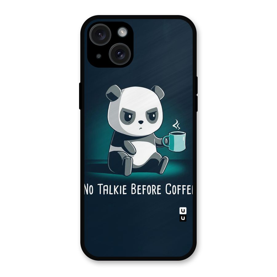 No Talkie Before Coffee Metal Back Case for iPhone 15 Plus