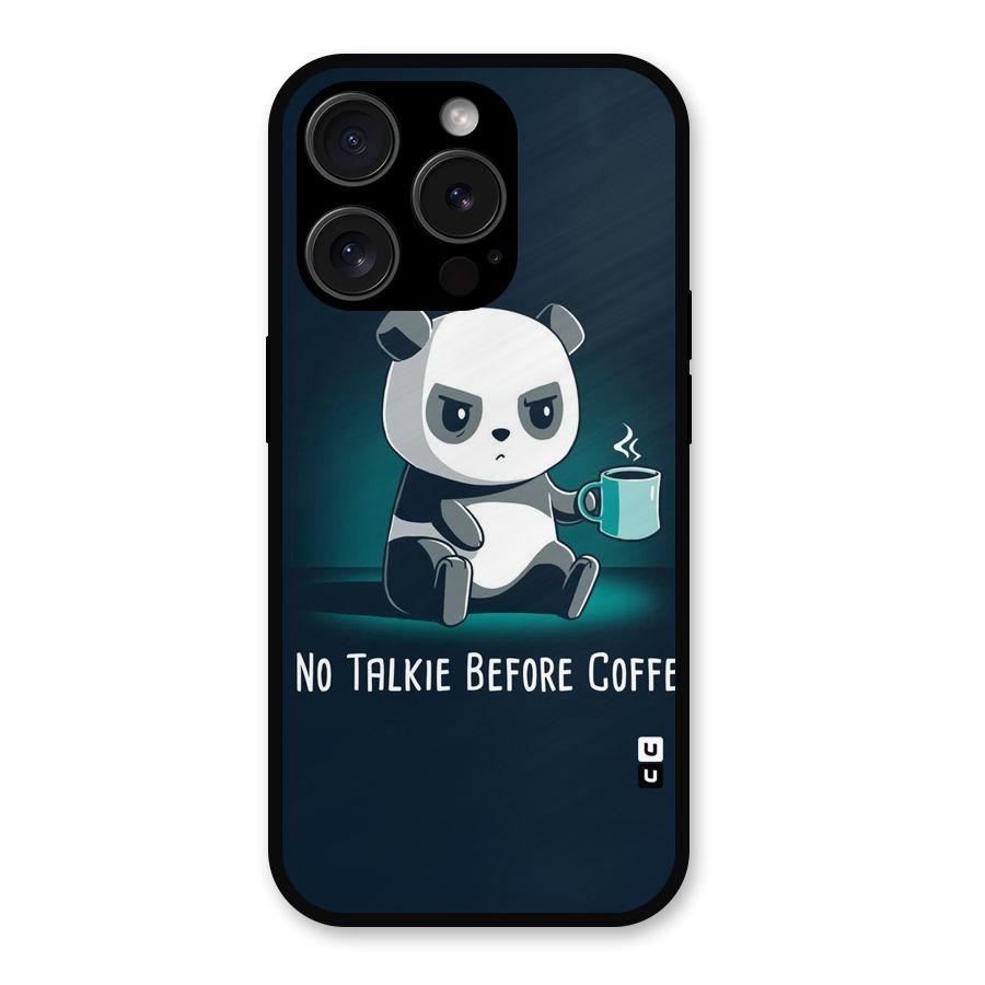 No Talkie Before Coffee Metal Back Case for iPhone 15 Pro