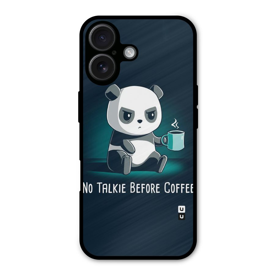 No Talkie Before Coffee Metal Back Case for iPhone 16