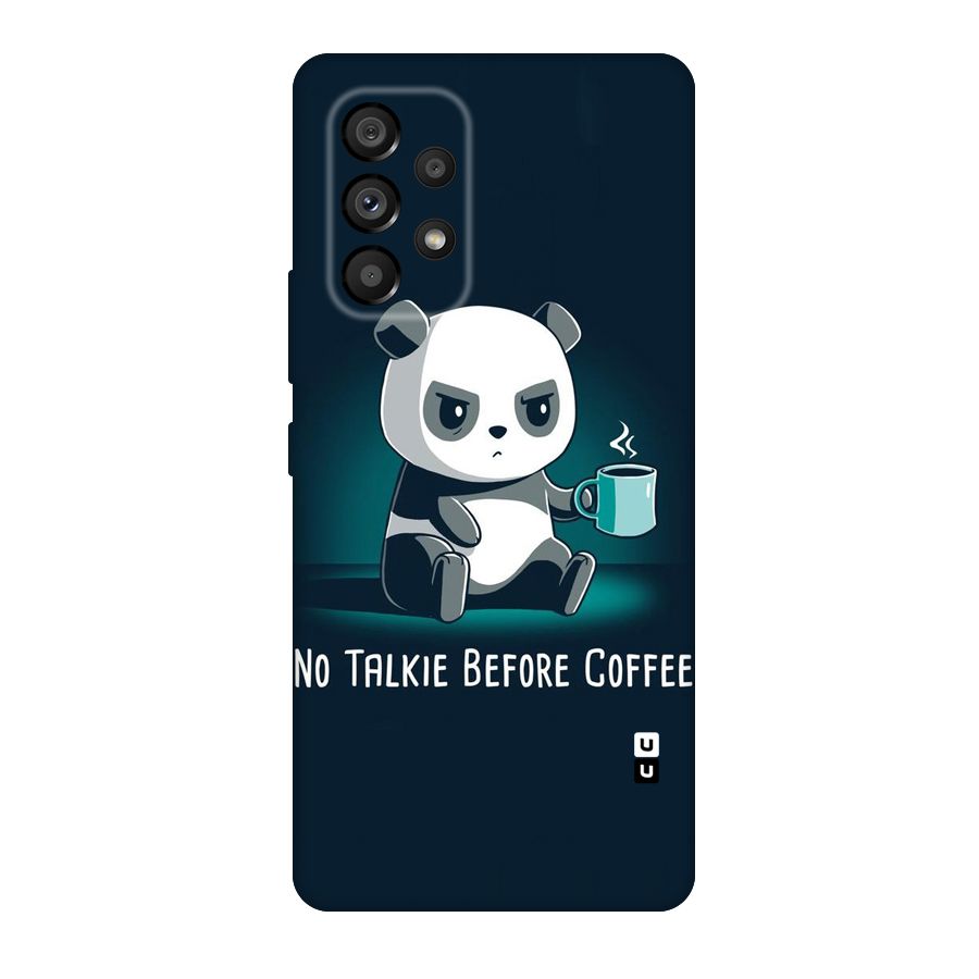 No Talkie Before Coffee Original Polycarbonate Back Case for Galaxy A53 5G