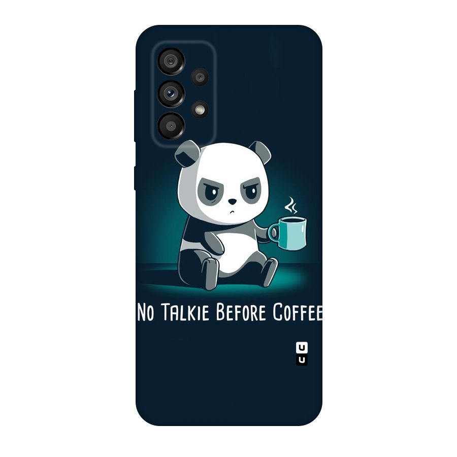 No Talkie Before Coffee Original Polycarbonate Back Case for Galaxy A73 5G
