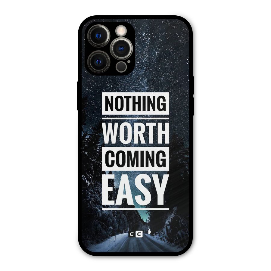 Nothing Worth Easy Metal Back Case for iPhone 12 Pro Max