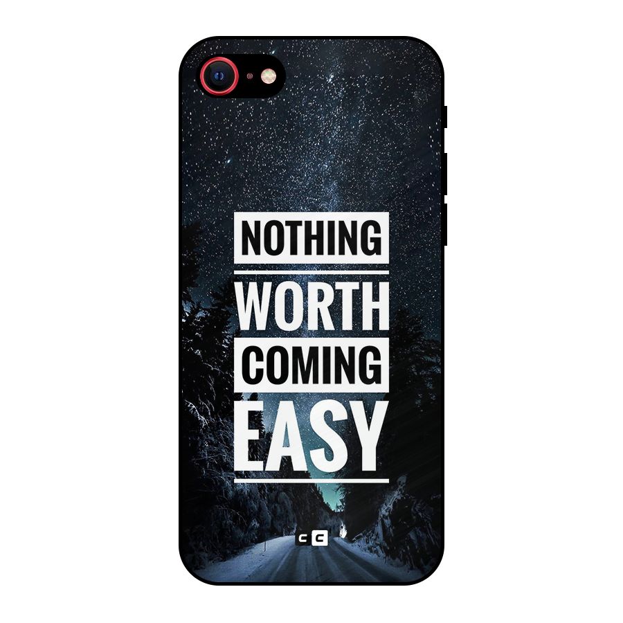 Nothing Worth Easy Metal Back Case for iPhone 7
