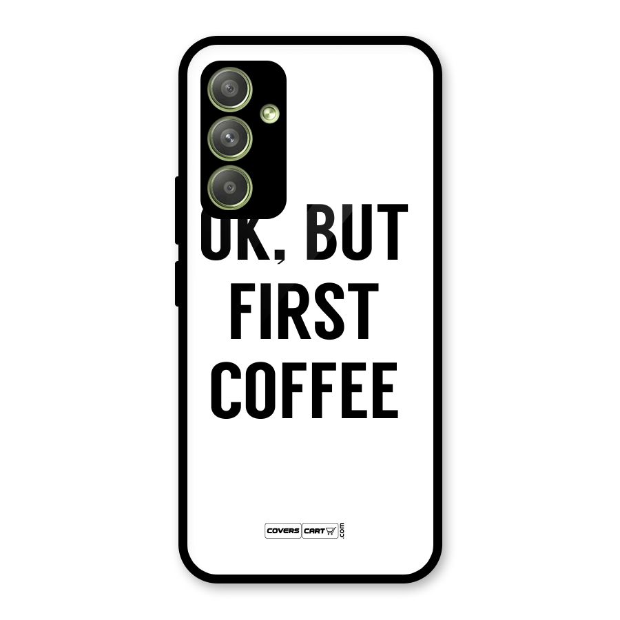 OK But First Coffee (White) Glass Back Case for Galaxy A54