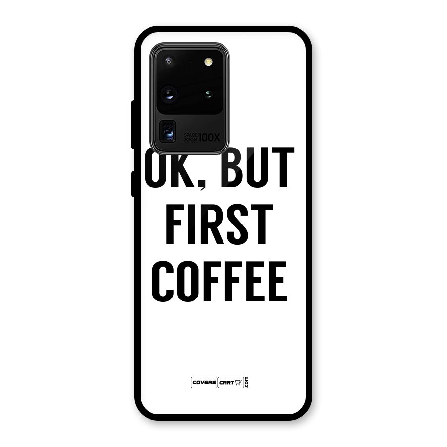 OK But First Coffee (White) Glass Back Case for Galaxy S20 Ultra