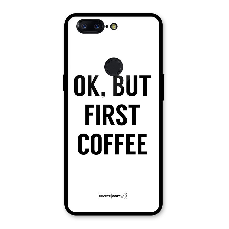 OK But First Coffee (White) Glass Back Case for OnePlus 5T