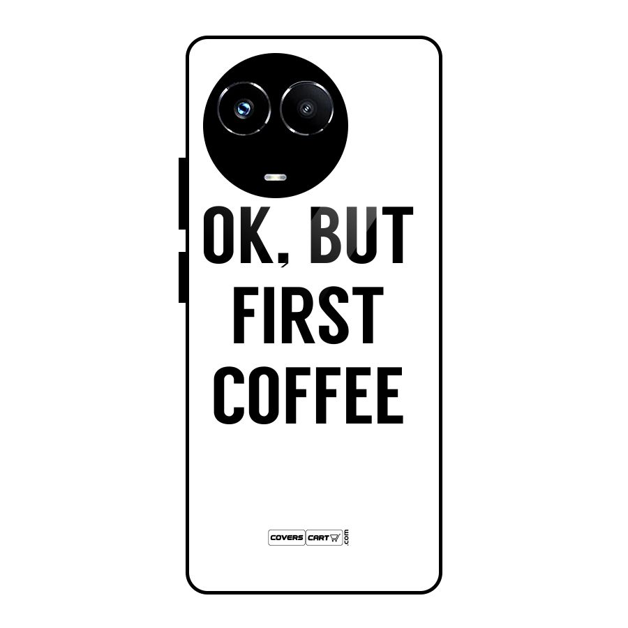 OK But First Coffee (White) Glass Back Case for Realme 11X