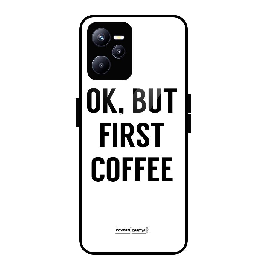 OK But First Coffee (White) Glass Back Case for Realme C35
