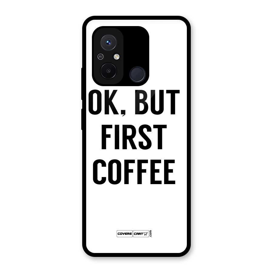 OK But First Coffee (White) Glass Back Case for Redmi 12C