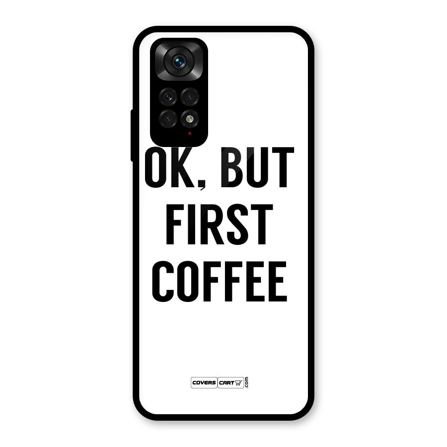 OK But First Coffee (White) Glass Back Case for Redmi Note 11S