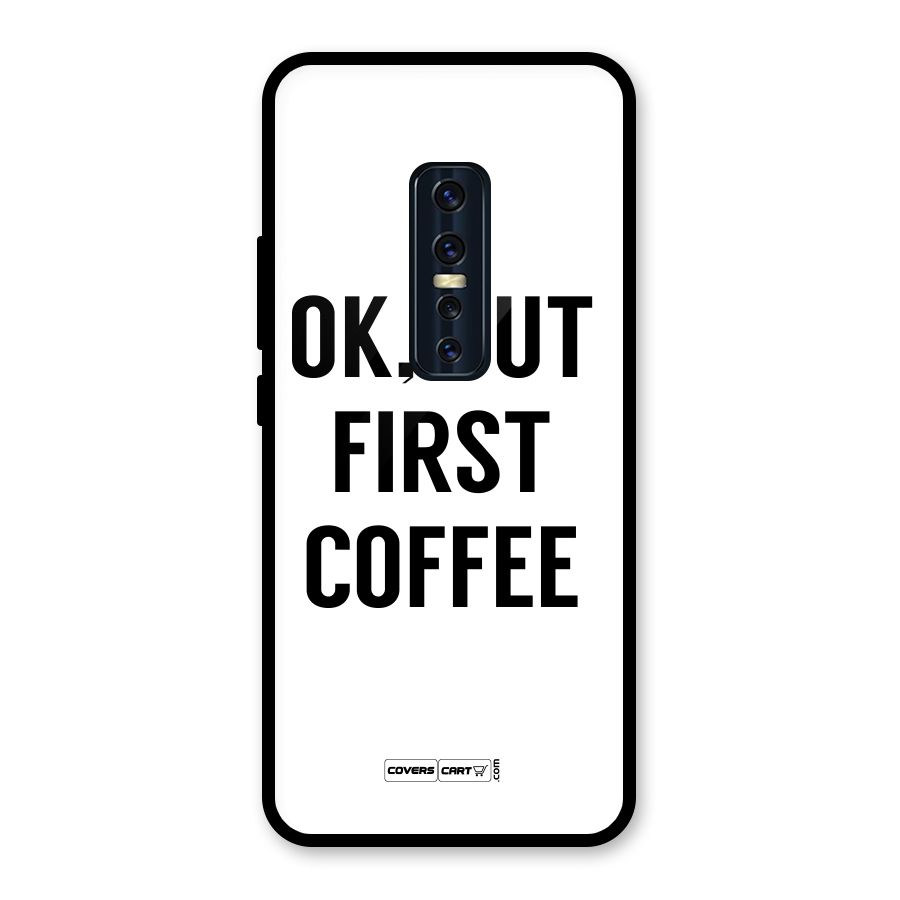 OK But First Coffee (White) Glass Back Case for Vivo V17 Pro