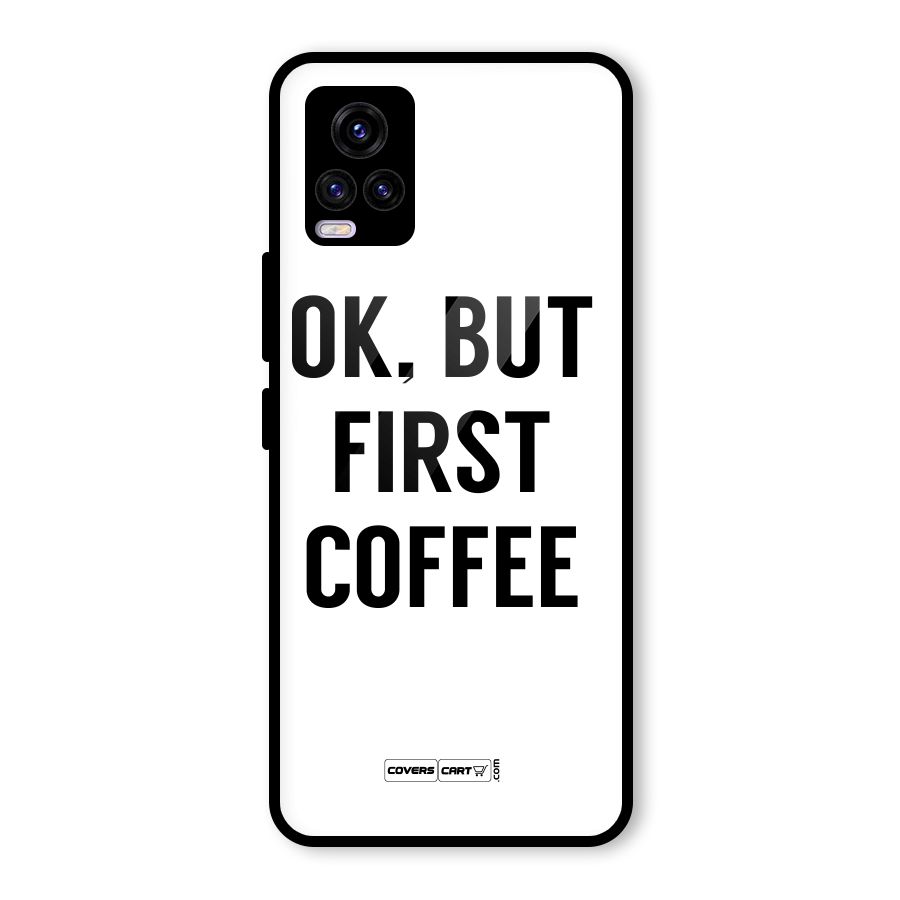 OK But First Coffee (White) Glass Back Case for Vivo V20 2021