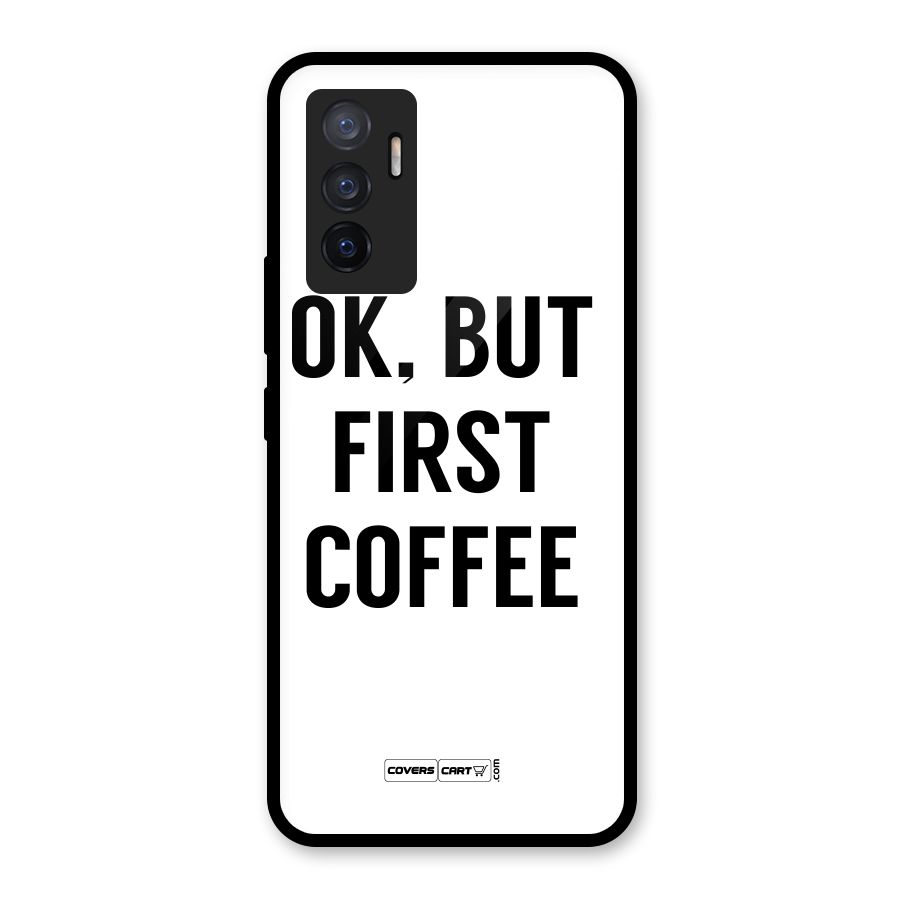 OK But First Coffee (White) Glass Back Case for Vivo V23e