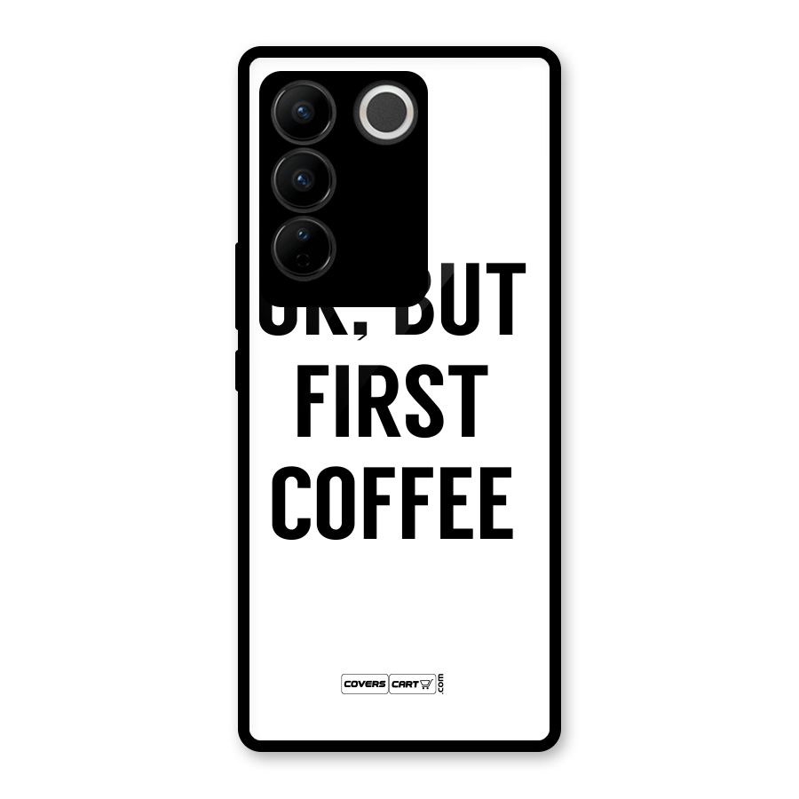 OK But First Coffee (White) Glass Back Case for Vivo V27