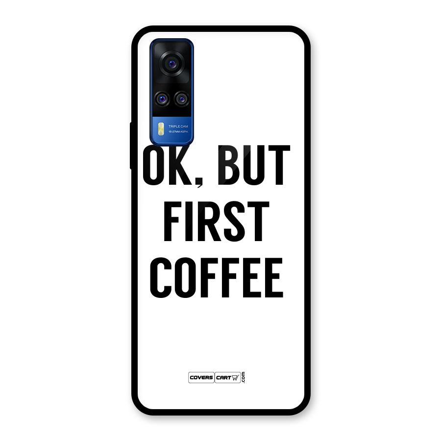 OK But First Coffee (White) Glass Back Case for Vivo Y31