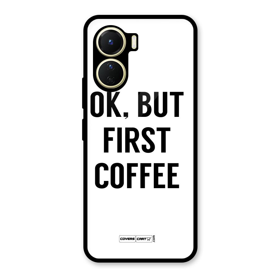 OK But First Coffee (White) Glass Back Case for Vivo Y56