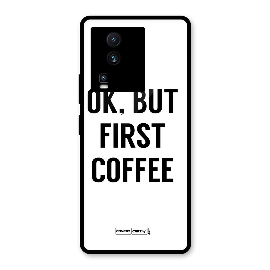 OK But First Coffee (White) Glass Back Case for Vivo iQOO Neo 7 Pro