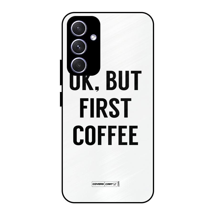OK But First Coffee (White) Metal Back Case for Galaxy A54
