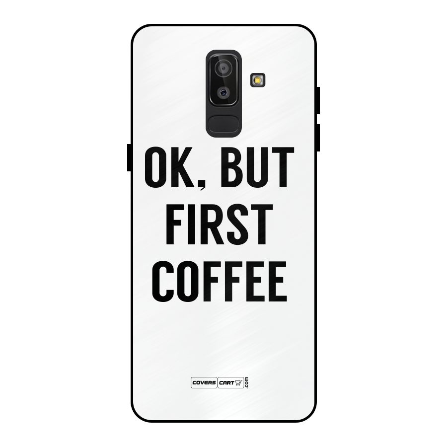 OK But First Coffee (White) Metal Back Case for Galaxy J8