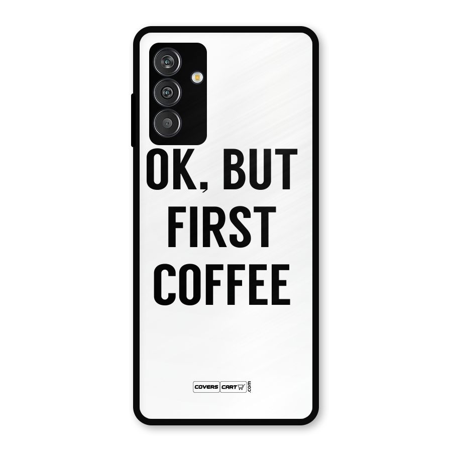 OK But First Coffee (White) Metal Back Case for Galaxy M13