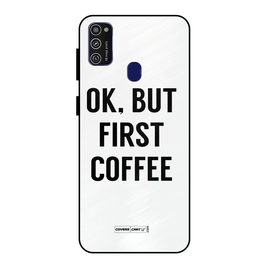 OK But First Coffee (White) Metal Back Case for Galaxy M21