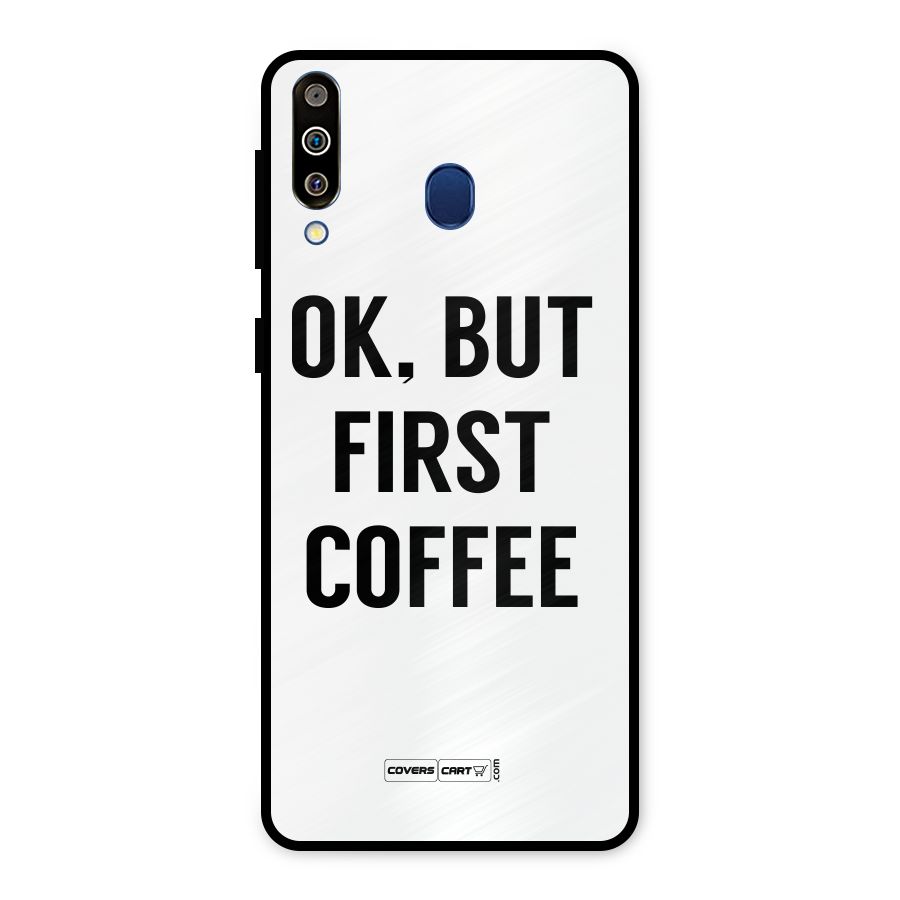 OK But First Coffee (White) Metal Back Case for Galaxy M30